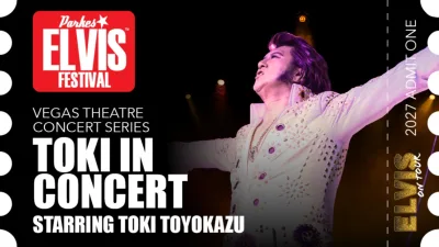 Parkes Elvis Festival 2027 - Vegas Theatre Concert Series - Toki in Concert